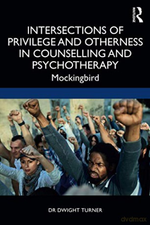 Intersections of Privilege and Otherness in Counselling and Psychotherapy: Mockingbird - Dwight Turner [KSIĄŻKA]