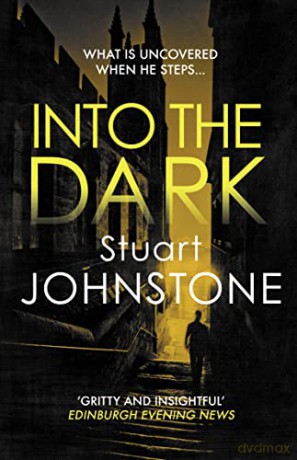 Into the Dark: 2 (Sergeant Don Colyear, 2): Your next must-read Scottish crime novel - Stuart Johnstone [KSIĄŻKA]