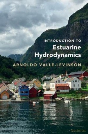Introduction to Estuarine Hydrodynamics - Arnoldo Valle-Levinson [KSIĄŻKA]