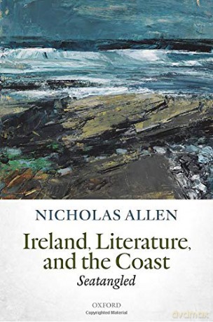 Ireland, Literature, and the Coast: Seatangled - Nicholas Allen [KSIĄŻKA]