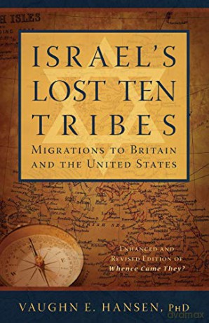 Israel's Lost 10 Tribes Britain: Migrations to Britain and the United States - Vaughn E. Hansen [KSIĄŻKA]