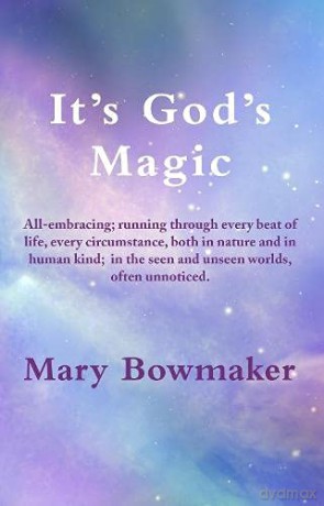 It's God's Magic - Mary Bowmaker [KSIĄŻKA]