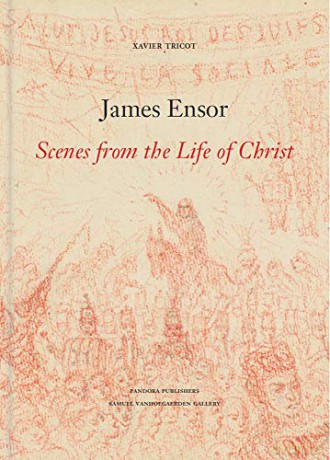 James Ensor: Scenes of the Life of Christ: Scenes from the Life of Christ - Xavier Tricot [KSIĄŻKA]