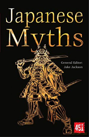 Japanese Myths (The World's Greatest Myths and Legends) - J.K. Jackson [KSIĄŻKA]