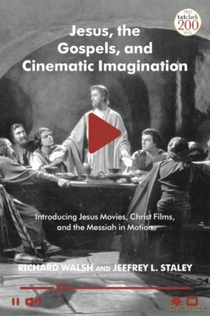 Jesus, the Gospels, and Cinematic Imagination: Introducing Jesus Movies, Christ Films, and the Messiah in Motion - Walsh [KSIĄŻKA]