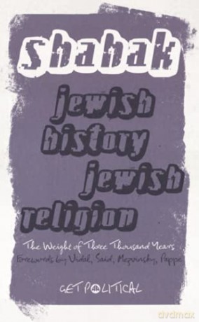Jewish History, Jewish Religion - New Edition: The Weight of Three Thousand Years (Get Political) - Israel Shahak [KSIĄŻKA]