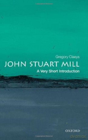 John Stuart Mill: A Very Short Introduction (Very Short Introductions) - Gregory Claeys [KSIĄŻKA]