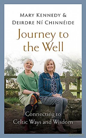 Journey to the Well: Connecting to Celtic Ways and Wisdom - Mary Kennedy [KSIĄŻKA]
