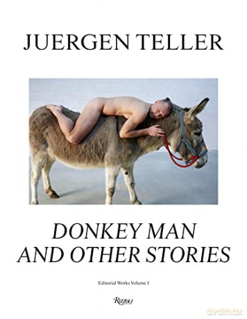 Juergen Teller: The Donkey Man and Other Strange Tales: 1 - Juergen Teller [KSIĄŻKA]
