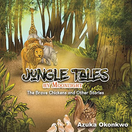 Jungle Tales by Moonlight: The Brave Chickens and Other Stories - Azuka Okonkwo [KSIĄŻKA]