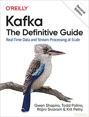 Kafka - The Definitive Guide: Real-Time Data and Stream Processing at Scale - Gwen Shapira [KSIĄŻKA]