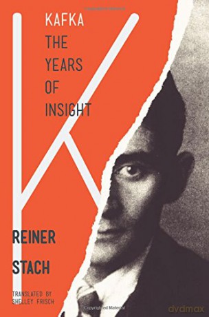 Kafka: The Years of Insight - Reiner Stach [KSIĄŻKA]