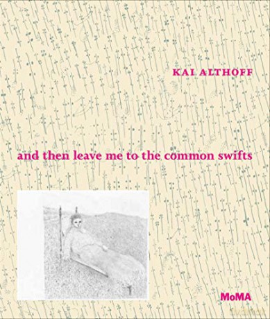Kai Althoff: and then leave me to the common swifts - Kai Althoff [KSIĄŻKA]
