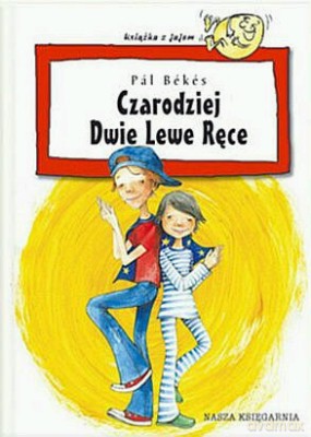 Czarodziej Dwie Lewe Ręce - Pal Bekes [KSIĄŻKA]