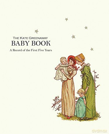 Kate Greenaway Baby Book, The: A Record of the First Five Years (The Kate Greenway Collection) - Kate Greenaway [KSIĄŻKA]