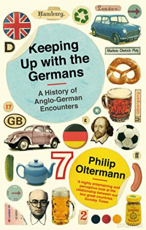 Keeping Up With the Germans: A History of Anglo-German Encounters - Philip Oltermann [KSIĄŻKA]