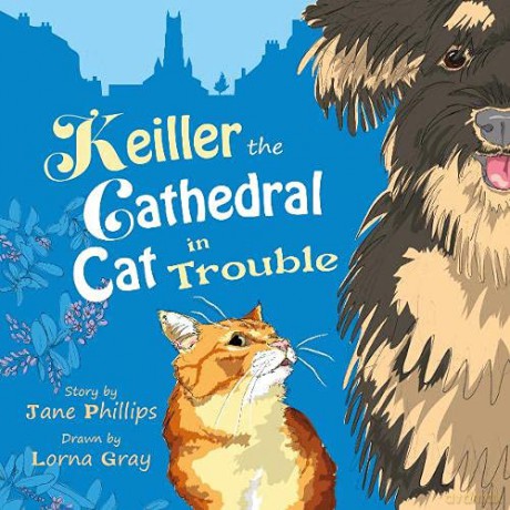 Keiller the Cathedral Cat in Trouble: A lively and funny adventure about friendship - Jane Phillips [KSIĄŻKA]