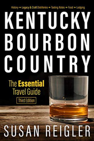 Kentucky Bourbon Country: The Essential Travel Guide - Susan Reigler [KSIĄŻKA]