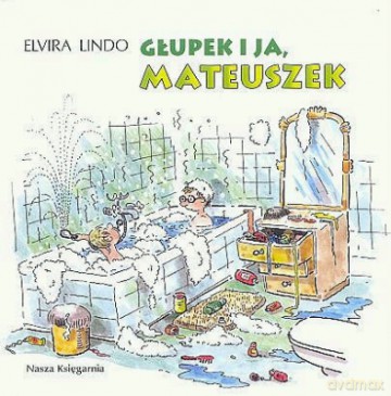 Głupek I Ja Mateuszek - Elvira Lindo [KSIĄŻKA]