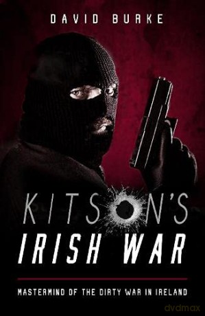 Kitson's Irish War: Mastermind of the Dirty War in Ireland - David Burke [KSIĄŻKA]
