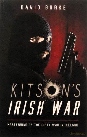 Kitson's Irish War: Mastermind of the Dirty War in Ireland - David Burke [KSIĄŻKA]