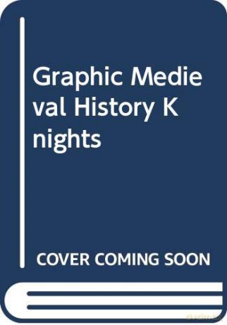 Knights (Graphic Medieval History) - Gary Jeffrey [KSIĄŻKA]