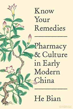 Know Your Remedies: Pharmacy and Culture in Early Modern China - Bian [KSIĄŻKA]