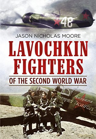 Lavochkin Fighters of the Second World War - Jason Moore [KSIĄŻKA]