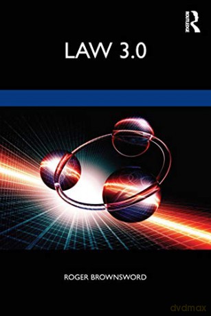 Law 3.0: Rules, Regulation, and Technology - Roger Brownsword [KSIĄŻKA]