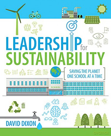 Leadership for Sustainability: Saving the planet one school at a time: 0 - Dr David Dixon [KSIĄŻKA]