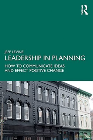 Leadership in Planning: How to Communicate Ideas and Effect Positive Change - Jeff Levine [KSIĄŻKA]