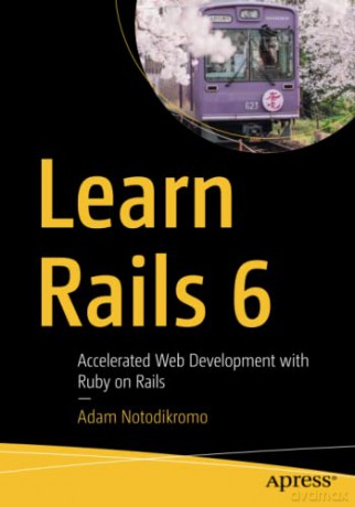 Learn Rails 6: Accelerated Web Development with Ruby on Rails - Adam Notodikromo [KSIĄŻKA]