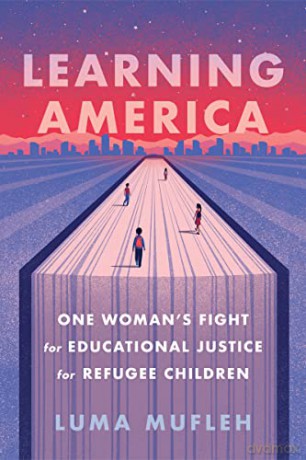 Learning America: One Woman's Fight for Educational Justice for Refugee Children - Luma Mufleh [KSIĄŻKA]