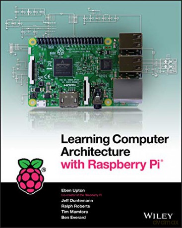 Learning Computer Architecture with Raspberry Pi - Eben Upton [KSIĄŻKA]