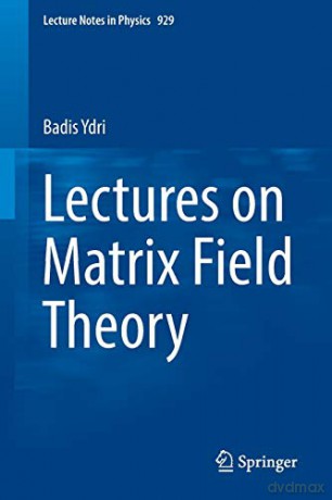 Lectures on Matrix Field Theory: 929 (Lecture Notes in Physics, 929) - Badis Ydri [KSIĄŻKA]