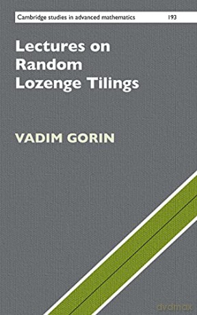 Lectures on Random Lozenge Tilings: 193 (Cambridge Studies in Advanced Mathematics, Series Number 193) - Vadim Gorin [KSIĄŻKA]