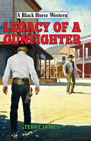 Legacy of a Gunfighter (A Black Horse Western) - Terry James [KSIĄŻKA]