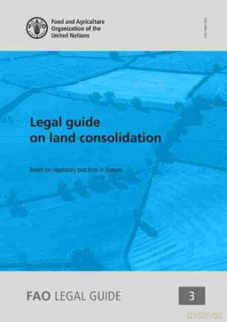Legal Guide on Land Consolidation: based on regulatory practices in Europe: 3 (FAO Legal guide) - M. Vidar T. Verinskas [KSIĄŻKA]