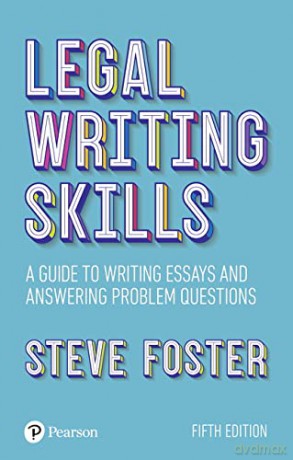 Legal writing skills, 5th edition: A guide to writing essays and answering problem questions - Steve Foster [KSIĄŻKA]