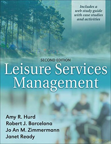 Leisure Services Management - Amy R. Hurd: Robert J. Barcelona: Jo An M. Zimmerman: Janet Ready [KSIĄŻKA]
