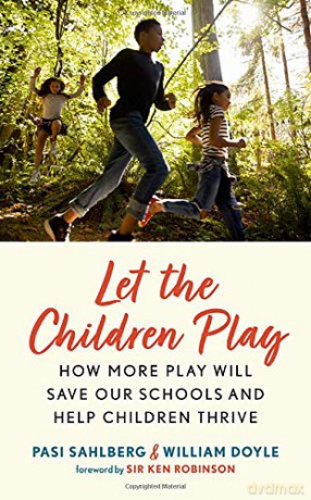 Let the Children Play: For the Learning, Well-Being, and Life Success of Every Child - Pasi Sahlberg [KSIĄŻKA]