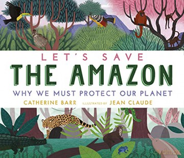 Let's Save the Amazon: Why we must protect our planet - Catherine Barr [KSIĄŻKA]