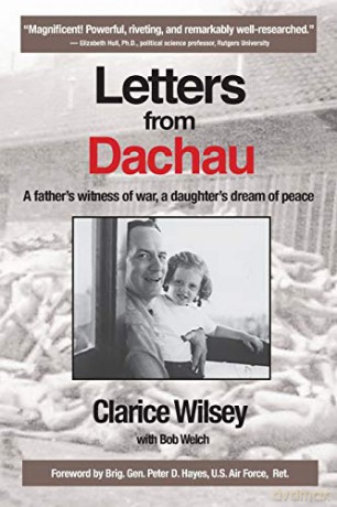 Letters from Dachau: A father's witness of war, a daughter's dream of peace - Clarice Wilsey [KSIĄŻKA]