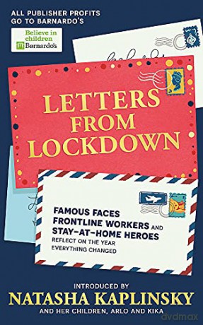 Letters From Lockdown: Famous faces, frontline workers and stay-at-home heroes reflect on the year everything changed - Natasha Kaplinsky [KSIĄŻKA]