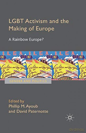LGBT Activism and the Making of Europe: A Rainbow Europe (Gender and Politics) - David Paternotte [KSIĄŻKA]