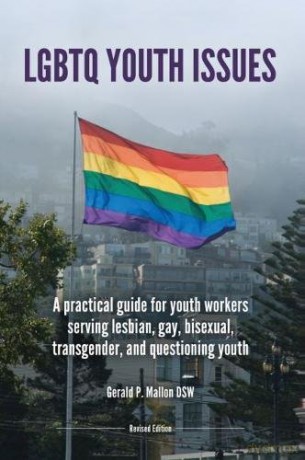 LGBTQ Youth Issues: A Practical Guide for Youth Workers Serving Lesbian, Gay, Bisexuual, Transgender, and Questioning Youth - Gerald P. Mallon [KSIĄŻKA]