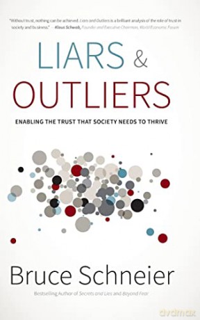 Liars and Outliers: Enabling the Trust that Society Needs to Thrive - Bruce Schneier [KSIĄŻKA]