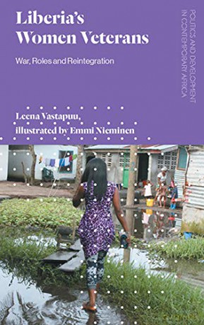 Liberia's Women Veterans: War, Roles and Reintegration (Politics and Development in Contemporary Africa) - Leena Vastapuu [KSIĄŻKA]