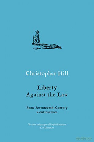 Liberty against the Law: Some Seventeenth-Century Controversies - Christopher Hill [KSIĄŻKA]
