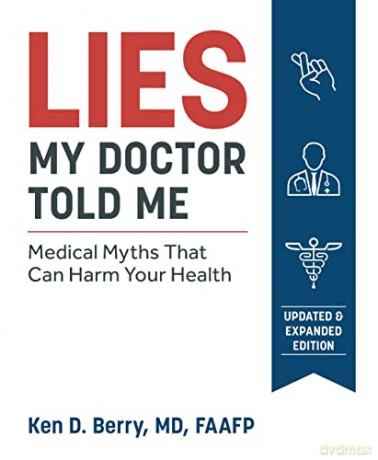 Lies My Doctor Told Me: Medical Myths That Can Harm Your Health - Ken Berry [KSIĄŻKA]